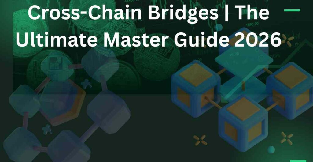 Cross-Chain Bridges The Ultimate Master Guide 2026