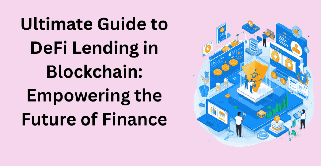 Ultimate Guide to DeFi Lending in Blockchain: Empowering the Future of Finance